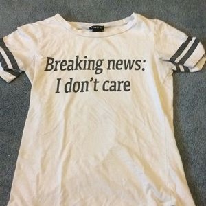 “Breaking News: I don’t care” T-Shirt